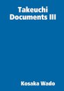 Takeuchi Documents III
