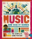Music and How it Works : The Complete Guide for Kids