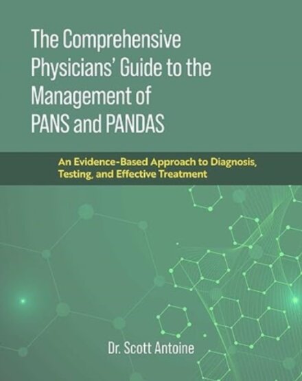 The Comprehensive Physicians' Guide to the Management of PANS and PANDAS