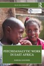 Psychoanalytic Work in East Africa