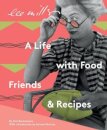 Lee Miller: A Life with Food, Friends & Recipes