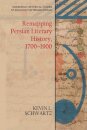 Remapping Persian Literary History, 1700-1900