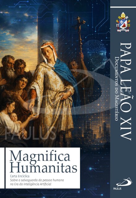 Magnifica Humanitas - Carta Encíclica sobre a salvaguarda da pessoa humana na Era da Inteligência Artificial