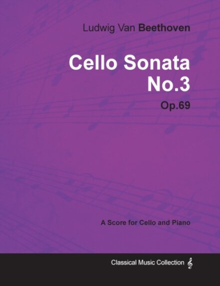 Ludwig Van Beethoven - Cello Sonata No.3 - Op.69 - A Score for Cello and Piano
