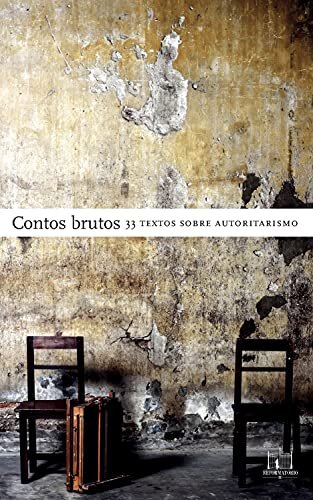Contos brutos: 33 textos sobre autoritarismo