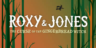 Roxy & Jones: The Curse of the Gingerbread Witch