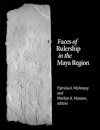 Faces of Rulership in the Maya Region