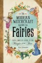 The Modern Witchcraft Guide to Fairies