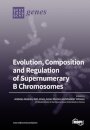 Evolution, Composition and Regulation of Supernumerary B Chromosomes