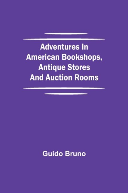 Adventures in American Bookshops, Antique Stores and Auction Rooms