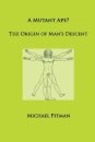 A Mutant Ape? The Origin of Man's Descent