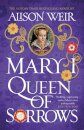 Mary I: Queen Of Sorrows