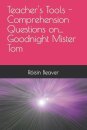 Teacher's Tools - Comprehension Questions on... Goodnight Mister Tom