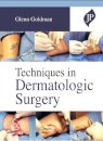 Techniques in Dermatologic Surgery