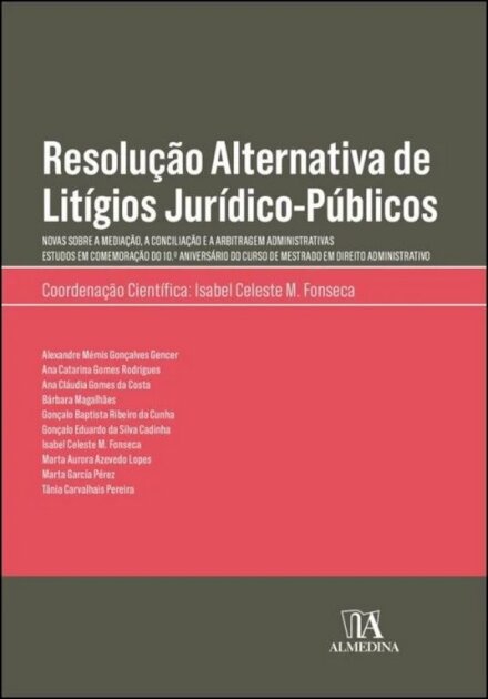 Resolução Alternativa De Litígios Júridico-Públicos - Novas sobre a Mediação a Conciliação e a Arbitragem Administrativas