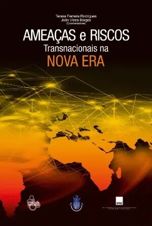Ameaças e Riscos Transnacionais na Nova Era