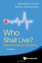Who Shall Live? Health, Economics And Social Choice (3rd Edition)
