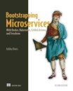 Bootstrapping Microservices
