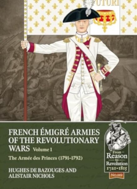 French Emigre Armies of the Revolutionary Wars Volume 1