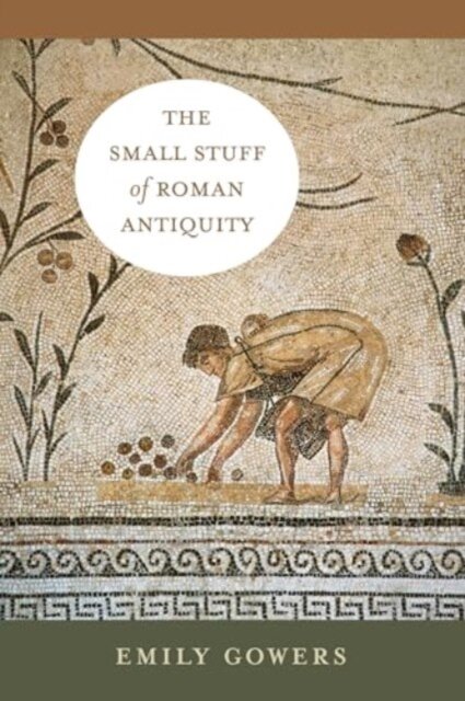 The Small Stuff of Roman Antiquity