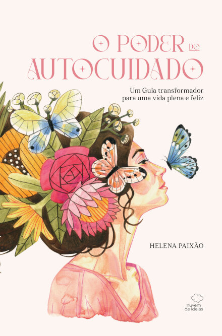 O Poder Do Autocuidado - Um Guia Transformador Para Uma Vida Plena E Feliz