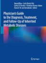 Physician's Guide to the Diagnosis, Treatment, and Follow-Up of Inherited Metabolic Diseases