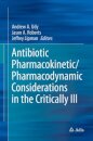 Antibiotic Pharmacokinetic/Pharmacodynamic Considerations in the Critically Ill