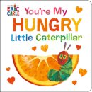 You'Re My Hungry Little Caterpillar