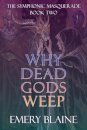 Why Dead Gods Weep