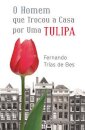 O Homem Que Trocou A Casa Por Uma Tulipa