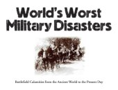 World's Worst Military Disasters