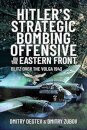 Hitler's Strategic Bombing Offensive on the Eastern Front