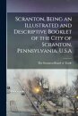 Scranton, Being an Illustrated and Descriptive Booklet of the City of Scranton, Pennsylvania, U.S.A