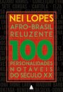 Afro-Brasil Reluzente: 100 Personalidades Notáveis Do Séc XX