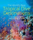 The World's Best Tropical Dive Destinations (3rd)