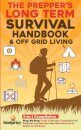 The Prepper's Long-Term Survival Handbook & Off Grid Living