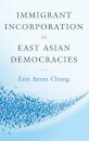 Immigrant Incorporation in East Asian Democracies