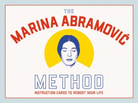 The Marina Abramovic Method : Instruction Cards to Reboot Your Life