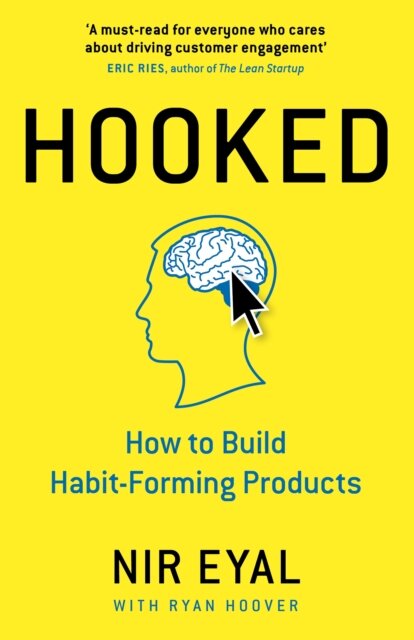 Hooked : How to Build Habit-Forming Products
