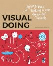 Visual Doing: Applying Visual Thinking in your Day to Day Business : Applying Visual Thinking in your Day to Day Business