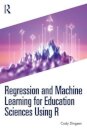 Regression and Machine Learning for Education Sciences Using R