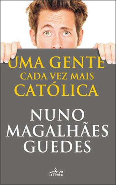 Uma Gente Cada Mais Catolica