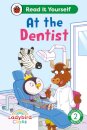 Ladybird Class - At the Dentist: Read It Yourself - Level 2 Developing Reader