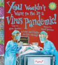 You Wouldn't Want To Be In A Virus Pandemic!