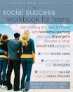 Social Success Workbook For Teens: Skill-Building Activities for Teens with Nonverbal Learning Disorder, Asperger's Disorder, and Other Social-Skill Problems