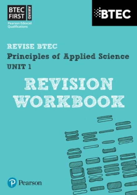 Pearson REVISE BTEC First in Applied Science: Principles of Applied Science Unit 1 Revision Workbook - for 2026, 2027 exams