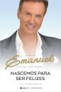 Nascemos Para Ser Felizes - A  Vida De Emanuel Contada Pelo