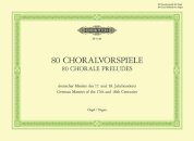 80 Chorale Preludes by German Masters of the 17th and 18th Centuries