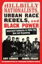 Hillbilly Nationalists, Urban Race Rebels, and Black Power