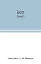 Lucian (Volume IV)